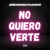 Portada de No quiero verte de Jesús Sánchez x Pilar Moxó