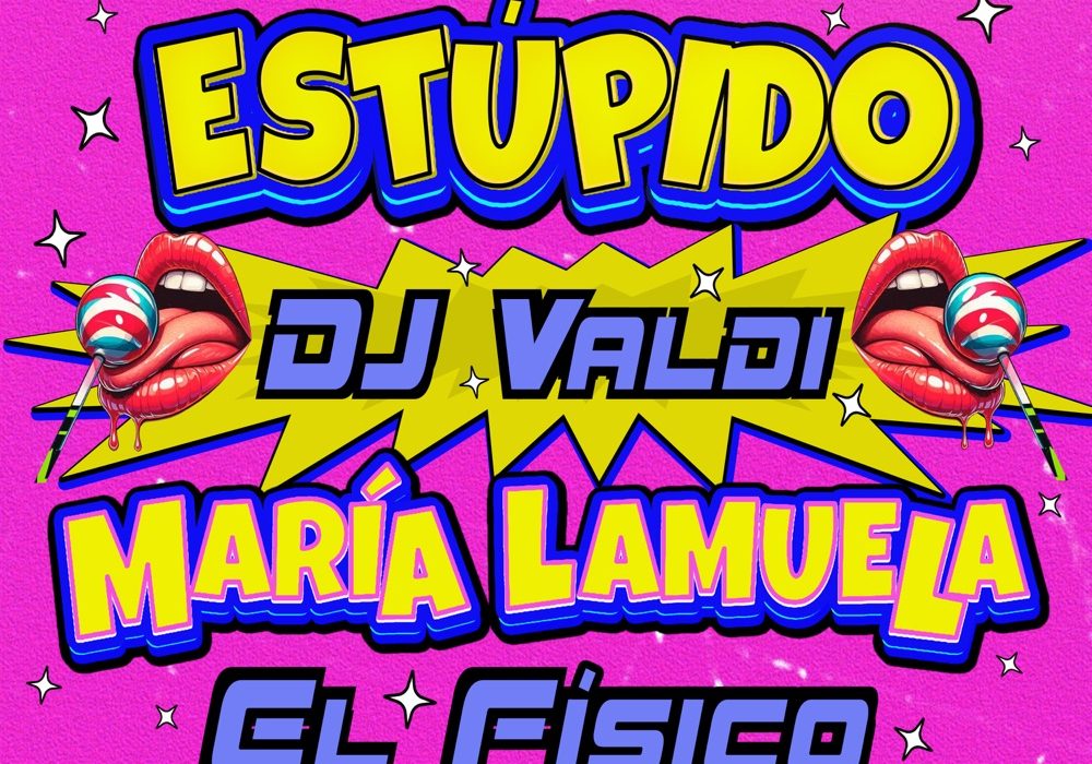 Portada de Estúpido de DJ Valdi, María Lamuela, El Físico