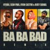 Portada de BA BA BAD REMIX de Kybba, Ryan Castro, Sean Paul & Busy Signal