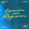 Portada de CANCIÓN PARA REGRESAR de Sebastián Yatra, Lucho RK, Belinda, Gente De Zona
