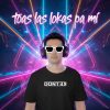 Portada de Toas Las Lokas Pa Mí de DONTEK
