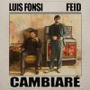 Portada de CAMBIARE de LUIS FONSI, FEID